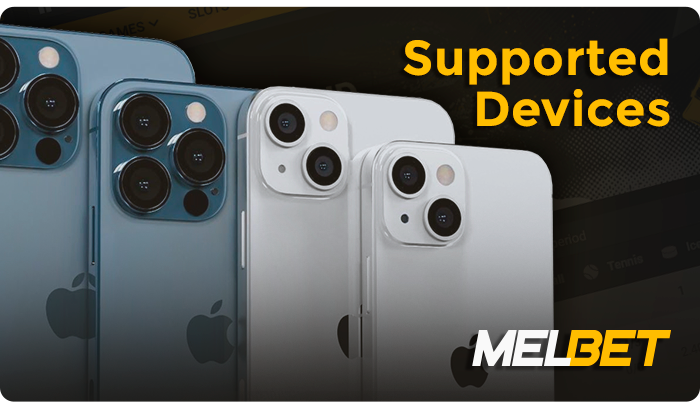 List of iOS devices supporting MelBet - iPhone, iPad