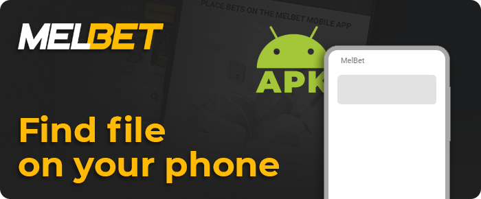 Locate the file Melbet.apk on your smartphone